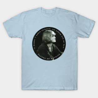 Daphne du Maurier  portrait and quote: “A dreamer, I walked enchanted, and nothing held me back.” T-Shirt